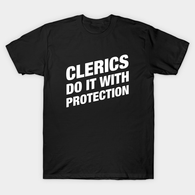 Clerics Do It With Protection Tabletop RPG T-Shirt by pixeptional